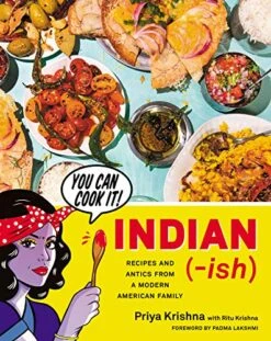 Priya Krishna’s Cookbook “Indian (-ish)”