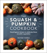 The Squash And Pumpkin Cookbook